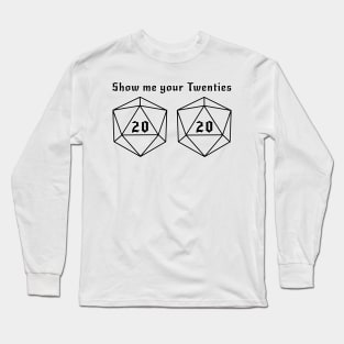 Show Me Your Twenties! Long Sleeve T-Shirt